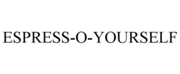 ESPRESS-O-YOURSELF trademark