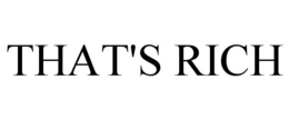 THAT'S RICH trademark