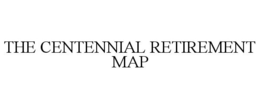THE CENTENNIAL RETIREMENT MAP trademark