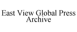 EAST VIEW GLOBAL PRESS ARCHIVE trademark