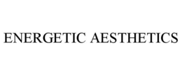 ENERGETIC AESTHETICS trademark