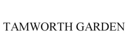 TAMWORTH GARDEN trademark