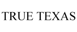 TRUE TEXAS trademark