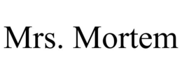 MRS. MORTEM trademark