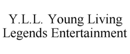 Y.L.L. YOUNG LIVING LEGENDS ENTERTAINMENT trademark