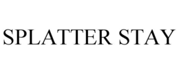 SPLATTER STAY trademark
