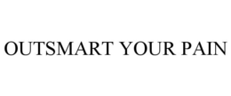 OUTSMART YOUR PAIN trademark