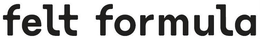 FELT FORMULA trademark