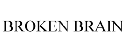 BROKEN BRAIN trademark