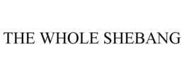 THE WHOLE SHEBANG trademark