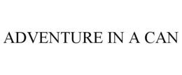 ADVENTURE IN A CAN trademark