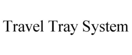 TRAVEL TRAY SYSTEM trademark