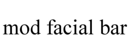 MOD FACIAL BAR trademark