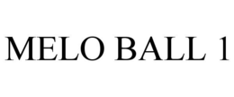 MELO BALL 1 trademark