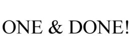 ONE & DONE! trademark