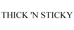 THICK 'N STICKY trademark