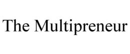 THE MULTIPRENEUR trademark