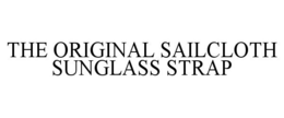 THE ORIGINAL SAILCLOTH SUNGLASS STRAP trademark