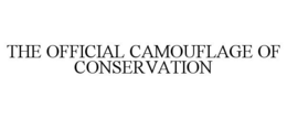 THE OFFICIAL CAMOUFLAGE OF CONSERVATION trademark