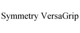 SYMMETRY VERSAGRIP trademark
