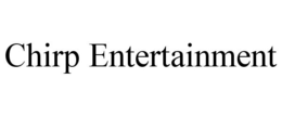 CHIRP ENTERTAINMENT trademark