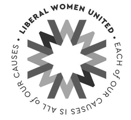 · LIBERAL WOMEN UNITED · EACH OF OUR CAUSES IS ALL OF OUR CAUSES trademark