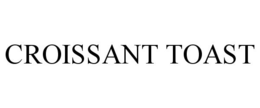 CROISSANT TOAST trademark