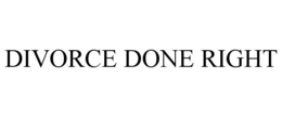 DIVORCE DONE RIGHT trademark