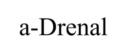 A-DRENAL trademark