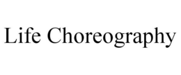 LIFE CHOREOGRAPHY trademark
