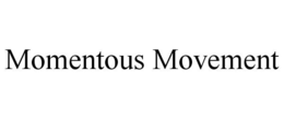 MOMENTOUS MOVEMENT trademark