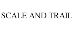 SCALE AND TRAIL trademark