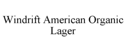 WINDRIFT AMERICAN ORGANIC LAGER trademark