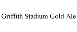 GRIFFITH STADIUM GOLD ALE trademark