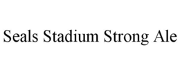 SEALS STADIUM STRONG ALE trademark