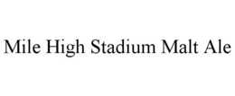 MILE HIGH STADIUM MALT ALE trademark