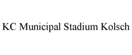 KC MUNICIPAL STADIUM KOLSCH trademark