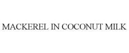 MACKEREL IN COCONUT MILK trademark