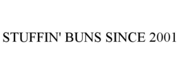 STUFFIN' BUNS SINCE 2001 trademark
