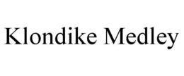 KLONDIKE MEDLEY trademark