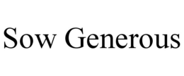 SOW GENEROUS trademark
