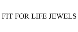 FIT FOR LIFE JEWELS trademark