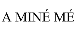 A MINÉ MÉ trademark