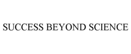 SUCCESS BEYOND SCIENCE trademark