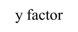 Y FACTOR trademark