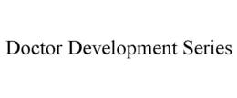 DOCTOR DEVELOPMENT SERIES trademark