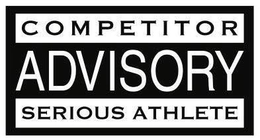 COMPETITOR ADVISORY SERIOUS ATHLETE trademark