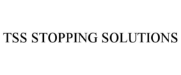 TSS STOPPING SOLUTIONS trademark