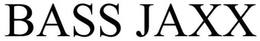 BASS JAXX trademark