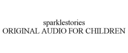 SPARKLESTORIES ORIGINAL AUDIO FOR CHILDREN trademark